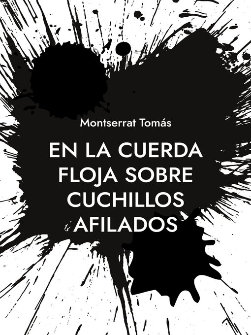 Title details for En la cuerda floja sobre cuchillos afilados by Montserrat Tomás - Available